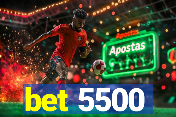 bet 5500